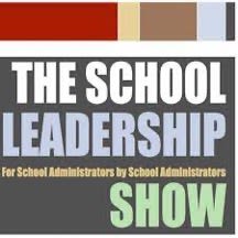 The School Leadership Show, for school administrators by school administrators