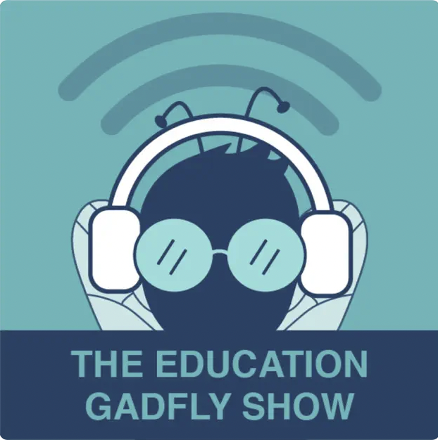 The Education Gadfly Show