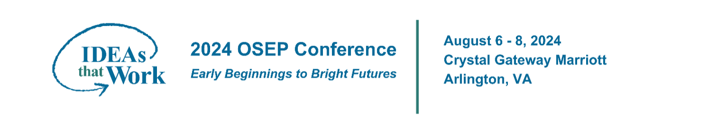 2024 OSEP Conference: Early Beginnings to Bright Futures